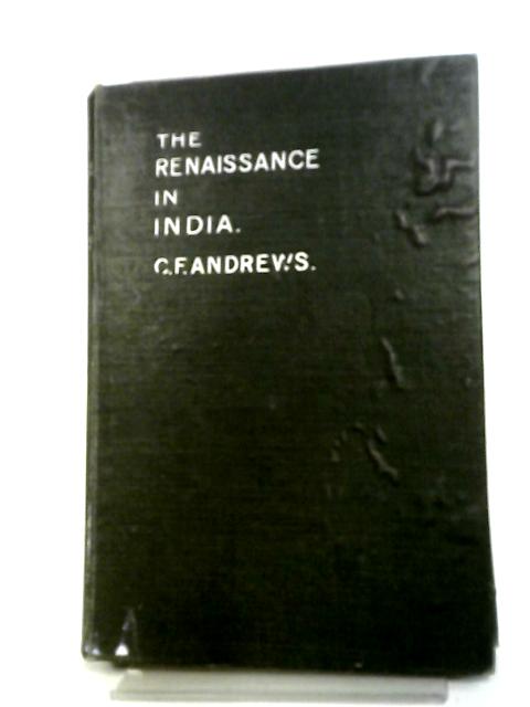 The Renaissance in India Its Missionary Aspect By Andrews, C F