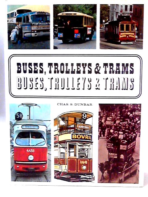 Buses, Trolleys and Trams von Chas. S. Dunbar