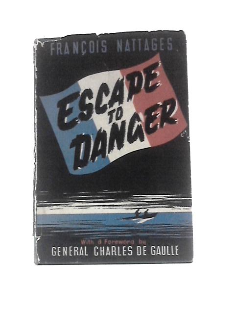 Escape to Danger By Francois Nattages