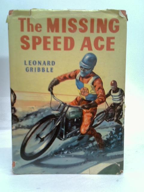 The missing speed ace By Leonard Gribble