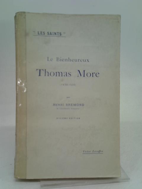 Le bienheureux thomas more (1478-1535). By Thomas. More