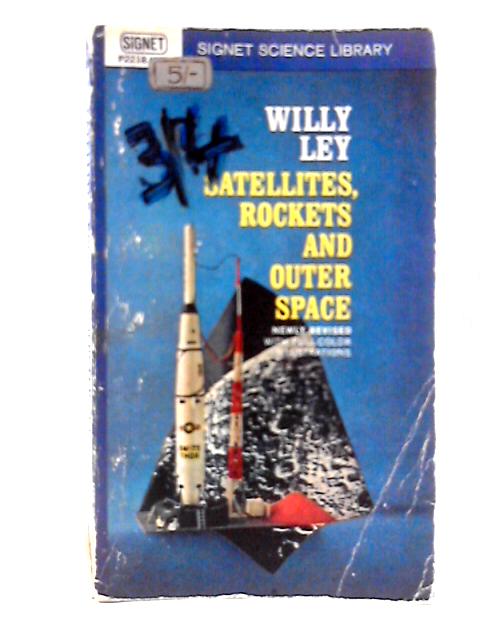 Satellites, Rockets and Outer Space von Willy Ley