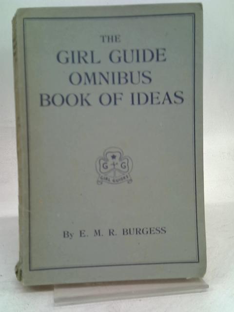 The Girl Guide Omnibus Book of Ideas By E. M. R. Burgess