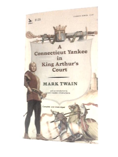 A Connecticut Yankee in King Arthur's Court By Mark Twain