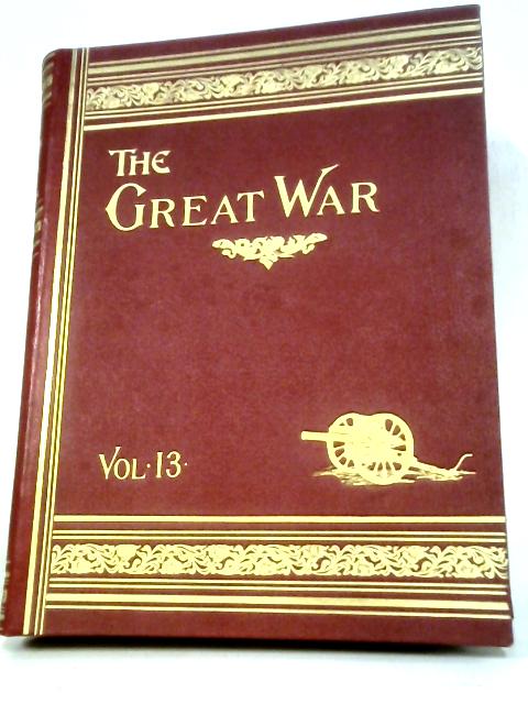The Great War: The Standard History Of The World-wide Conflict Volume XIII By H W Wilson