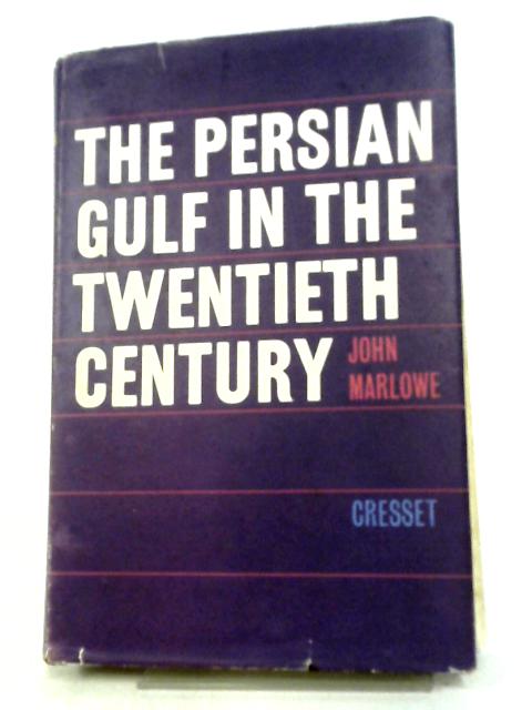 The Persian Gulf in the Twentieth Century By John Marlowe