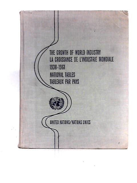 The Growth of World Industry (La Croissance De L'Industrie Mondiale) 1938-1961 By Unstated