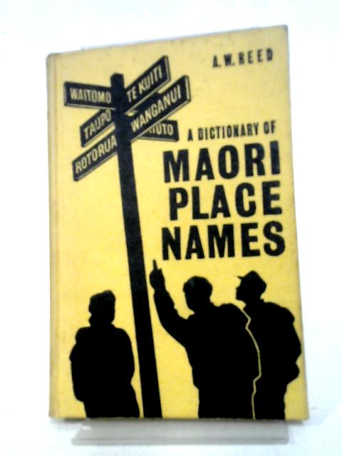 A Dictionary of Maori Place Names von A. W. Reed