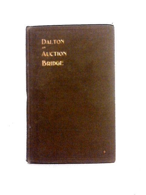 Auction Bridge Up-To-Date (Dalton on Auction Bridge) By W. Dalton