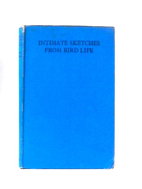 Intimate Sketches from Bird Life By E.J. Hosking & C.W. Newberry
