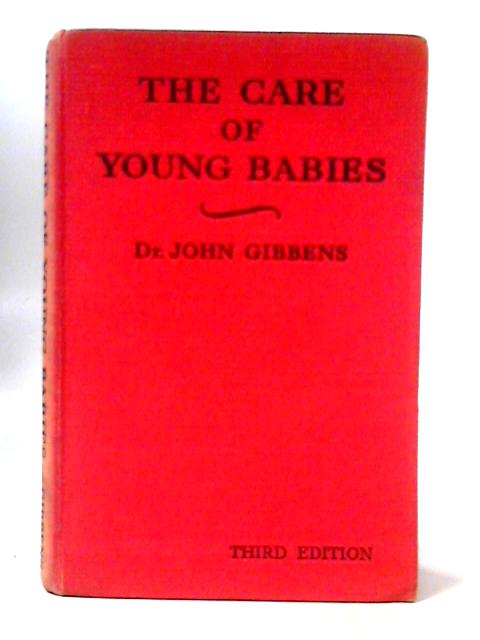 The Care of Young Babies By John Gibbens