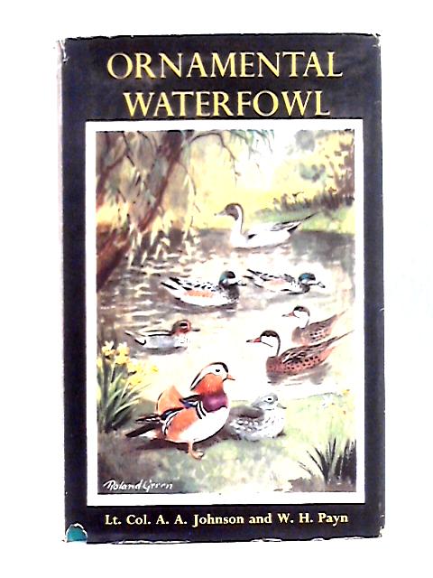 Ornamental Waterfowl: a Guide to Their Care and Breeding By A. A. Johnson