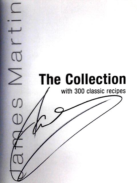 The Collection: More than 300 Favourite Recipes By James Martin