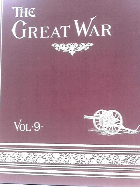 The Great War: The Standard History of the All-Europe Conflict, Vol. 9 By H. W. Wilson and J. A. Hammerton (Ed.)