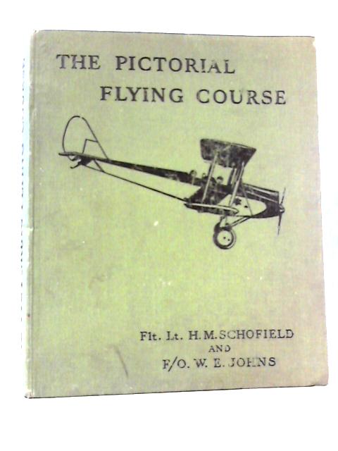 The Pictorial Flying Course von H. M. Schofield, W. E. Johns