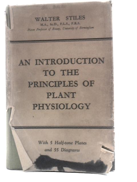 An Introduction to the Principles of Plant Physiology By Walter Stiles