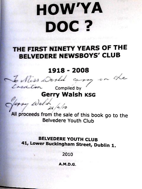 How'ya Doc?: The First Ninety Years of the Belvedere Newsboys' Club 1918-2008 By Gerry Walsh