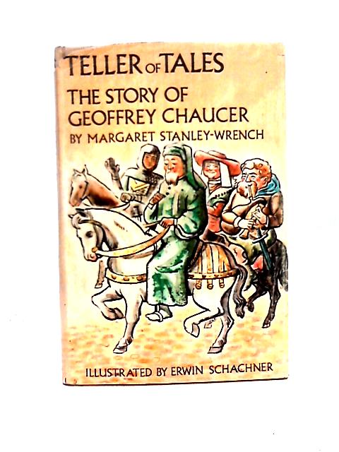 Teller of Tales: The Story of Geoffrey Chaucer By Margaret Stanley-Wrench