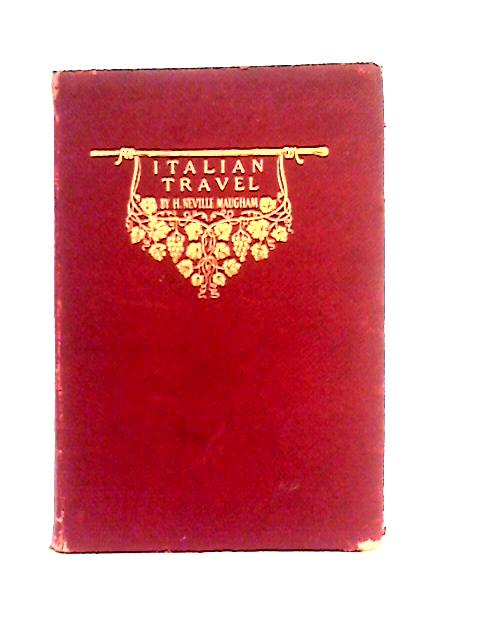 The Book of Italian travel (1580-1900) By H. Neville Maugham