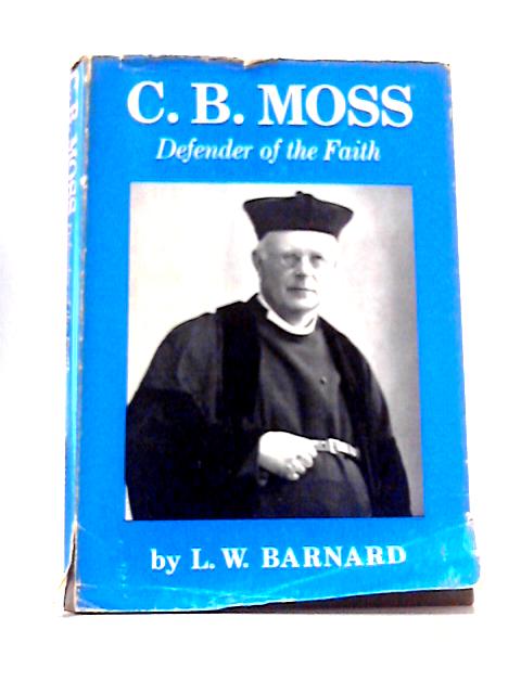 C B Moss Defender of The Faith By L. W. Barnard