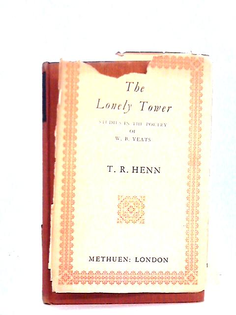 The Lonely Tower: Studies in the Poetry of W. B. Yeats von Thomas Rice Henn