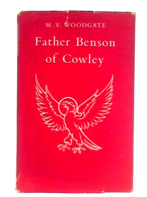 Father Benson: Founder of the Cowley Fathers von M. V. Woodgate