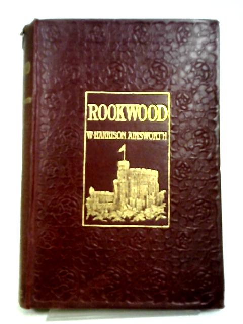 Rockwood: A Romance By William Harrison Ainsworth