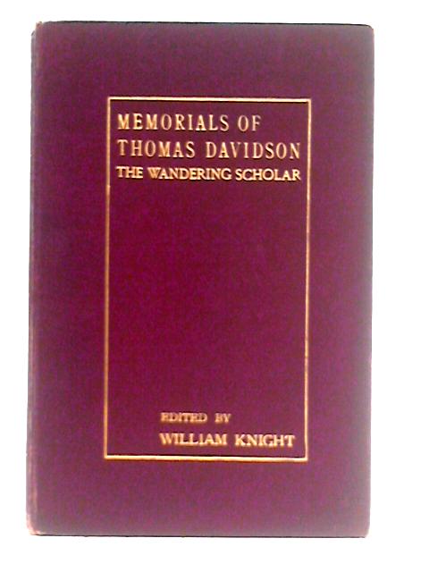 Memorials of Thomas Davidson: The Wandering Schola By William Knight (Ed.)