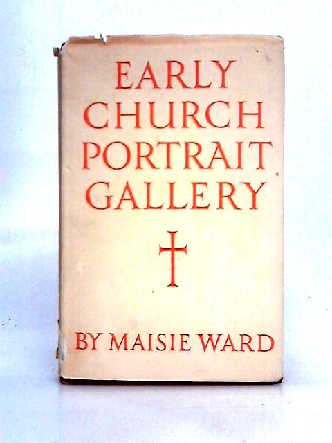 Early Church Portrait Gallery By Maisie Ward