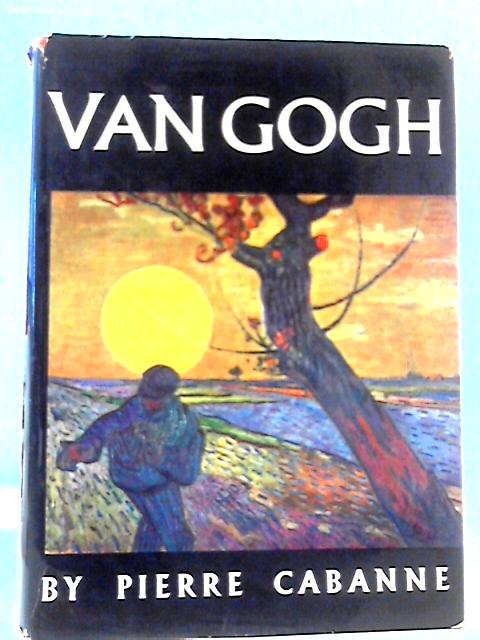 Van Gogh By Pierre Cabanne