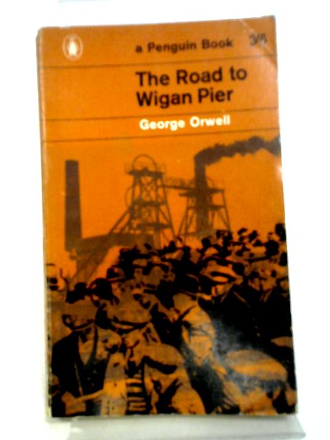 The Road to Wigan Pier von George Orwell