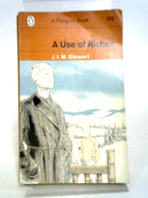 A Use of Riches (Penguin) By J I M Stewart