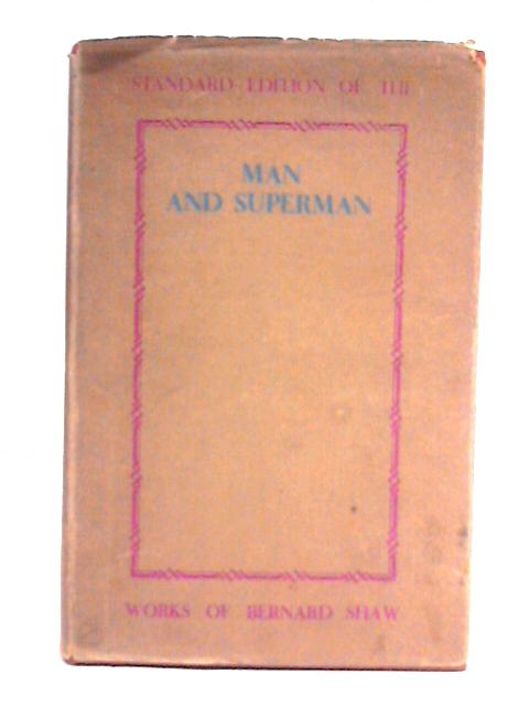 Man and Superman: A Comedy and a Philosophy von Bernard Shaw