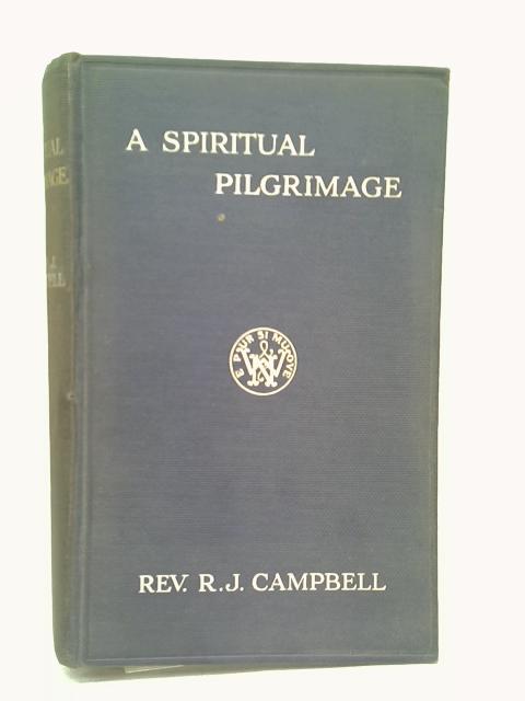 A Spiritual Pilgrimage By R.J. Campbell