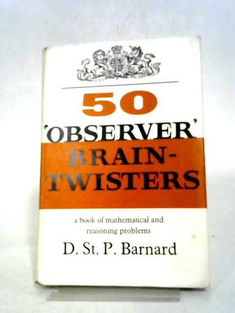 Fifty Observer Brain-Twisters By Douglas St Paul Barnard