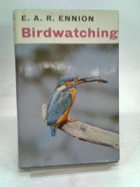 Birdwatching By Ennion, E A R