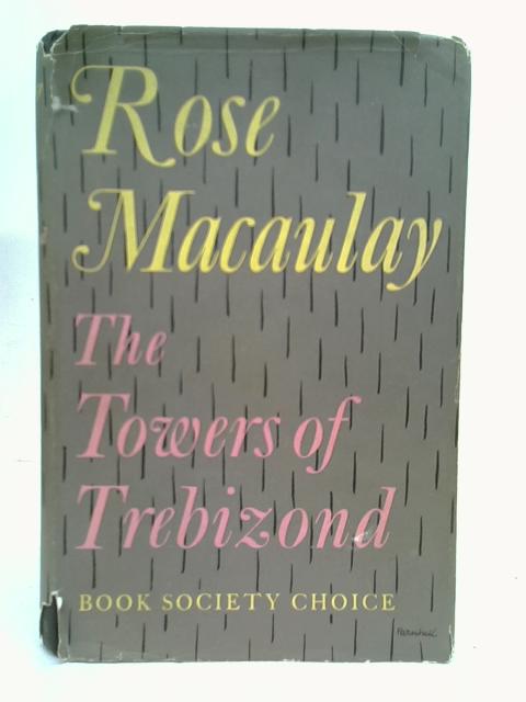 The Towers of Trebizond By Rose Macaulay