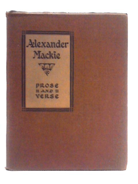 Alexander Mackie: Prose and Verse By John Minto Robertson (Ed.)