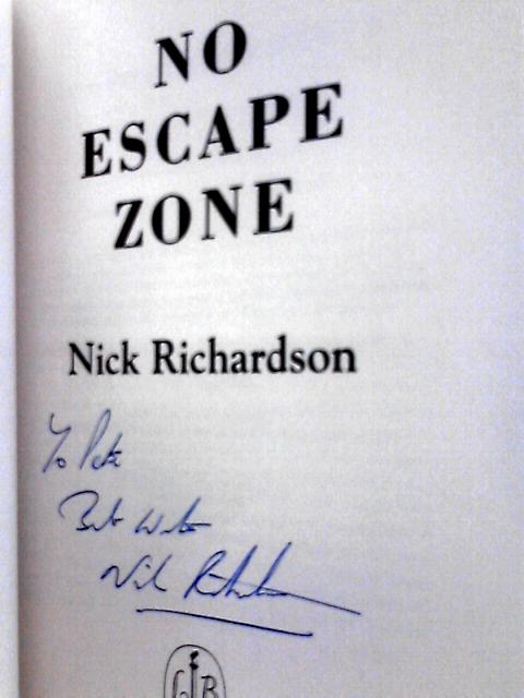 No Escape Zone: One of the Most Gripping Escape Stories of the Modern Era: One Man's True Story of a Journey to Hell von Nick Richardson