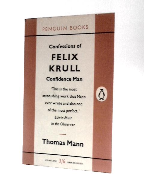 Confessions of Felix Krull Confidence Man Memoirs Part I By Thomas Mann