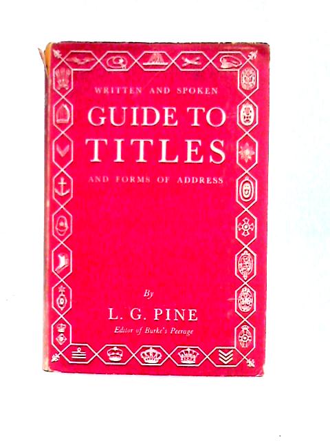 Written and Spoken Guide to Titles and Forms of Address (Right Way Books) By Leslie Gilbert Pine