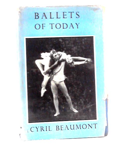 Ballets of Today By Cyril Beaumont