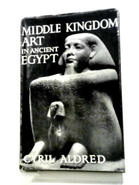 Middle Kingdom Art in Ancient Egypt: 2300-1590 B.C (no.15) von Cyril Aldred