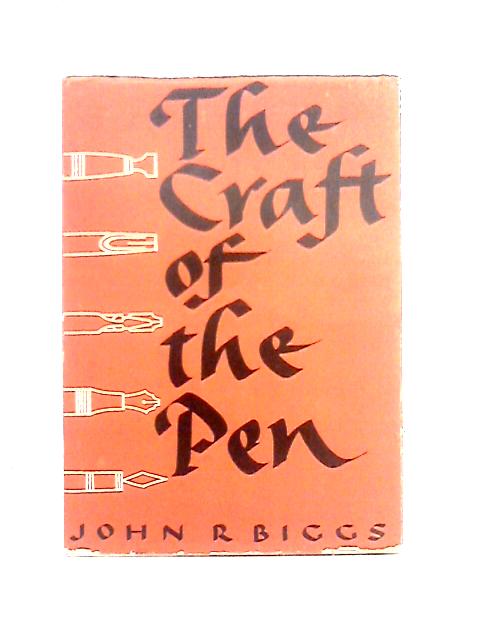 Craft of the Pen By John R. Biggs