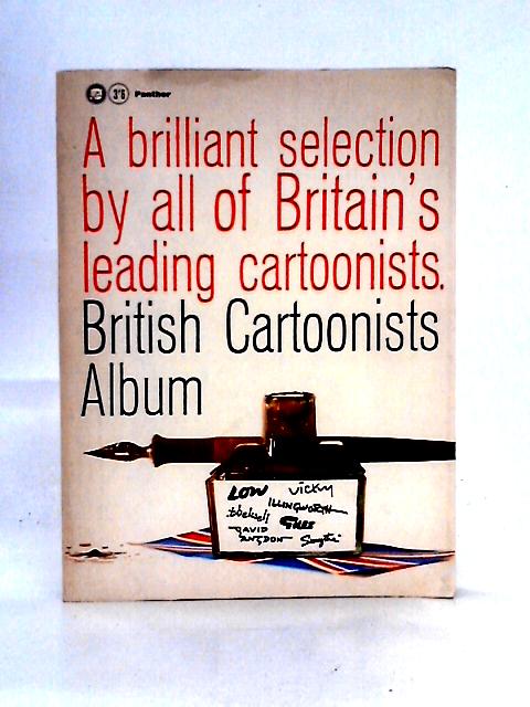 British Cartoonists Album : A Brilliant Selection of Britain's Leading Cartoonists By British Cartoonists Club