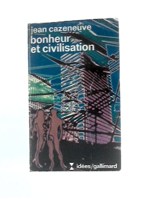 Bonheur Et Civilisation von Jean Cazeneuve