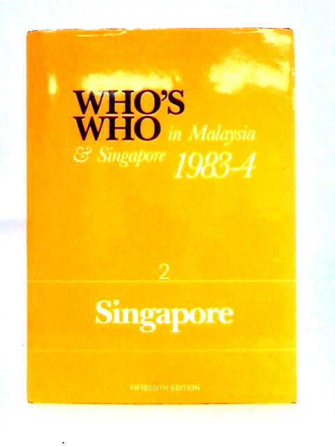 Who's Who in Malaysia & Singapore 1983-4: Volume 2 (Singapore). By Who's Who in Singapore