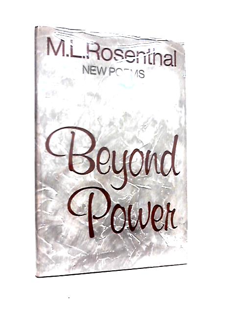 Beyond Power. New Poems By Macha Louis Rosenthal