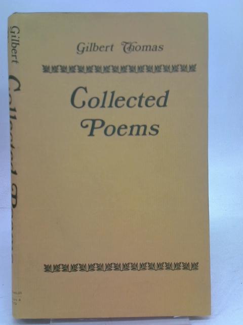 Collected Poems By Gilbert Thomas