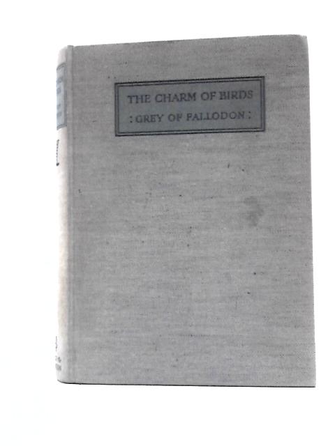 The Charm of Birds By Viscount Grey of Fallodon